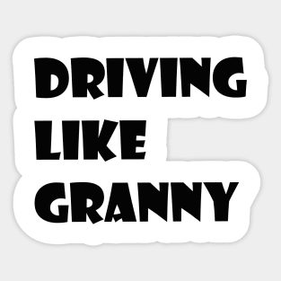 driving like granny Sticker